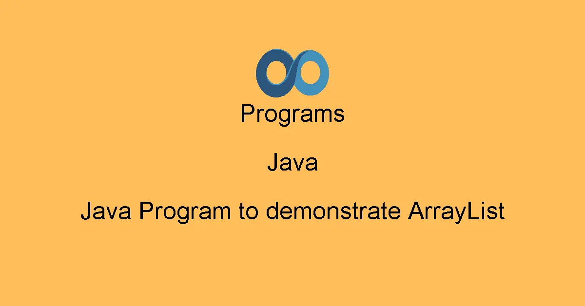Java Program to demonstrate ArrayList