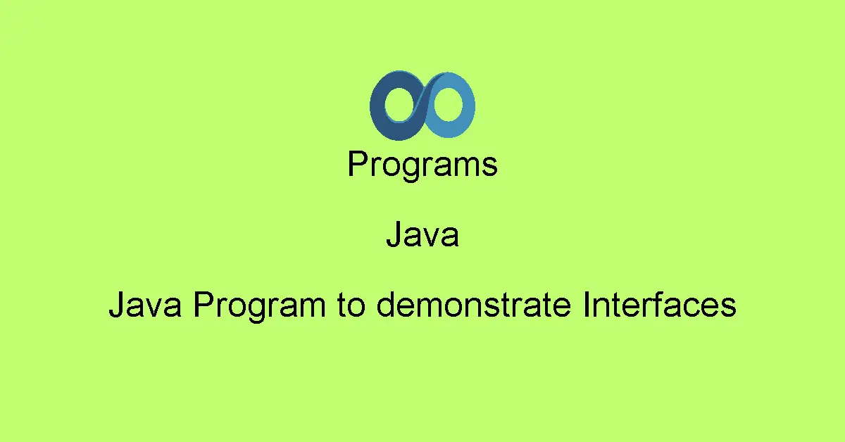 Java Program to demonstrate Interfaces