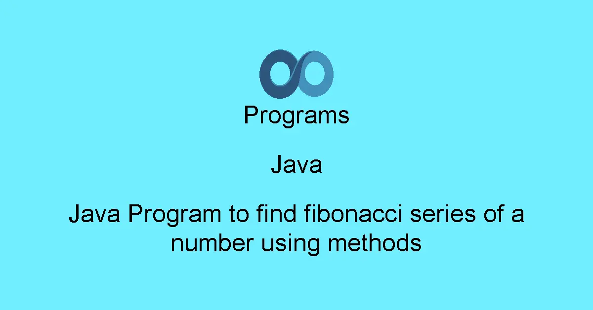 Java Program to find fibonacci series of a number using methods
