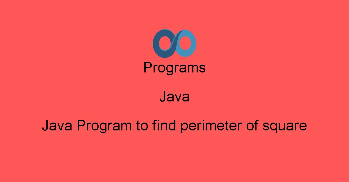 Java Program to find perimeter of square