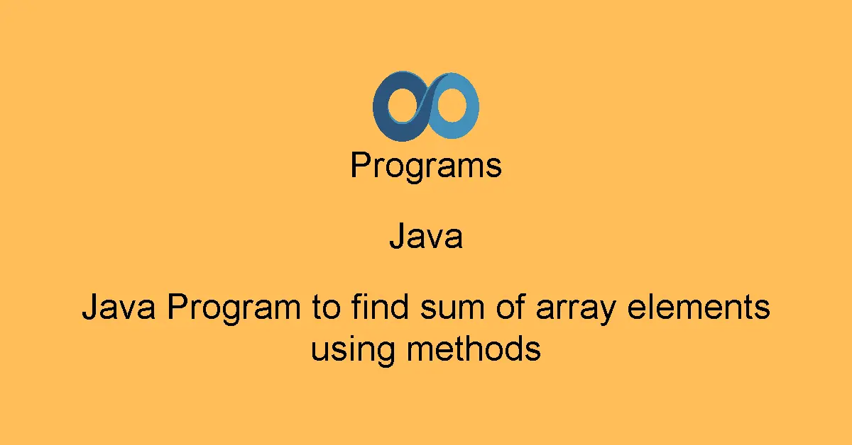Java Program to find sum of array elements using methods
