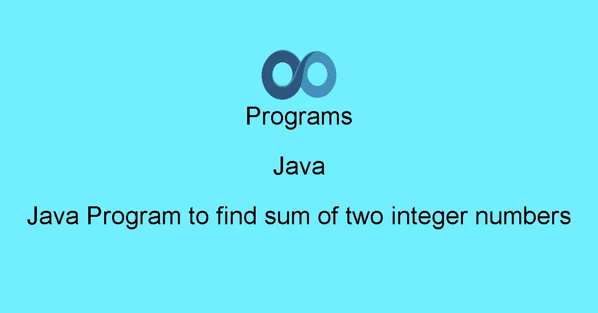 Java Program to find sum of two integer numbers