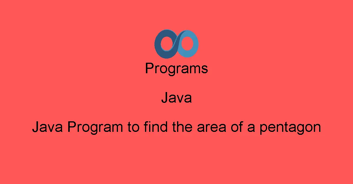 Java Program to find the area of a pentagon