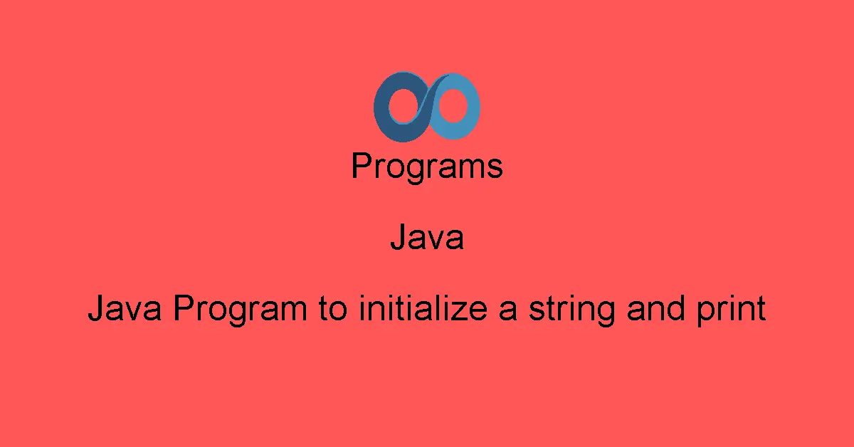 Java Program to initialize a string and print