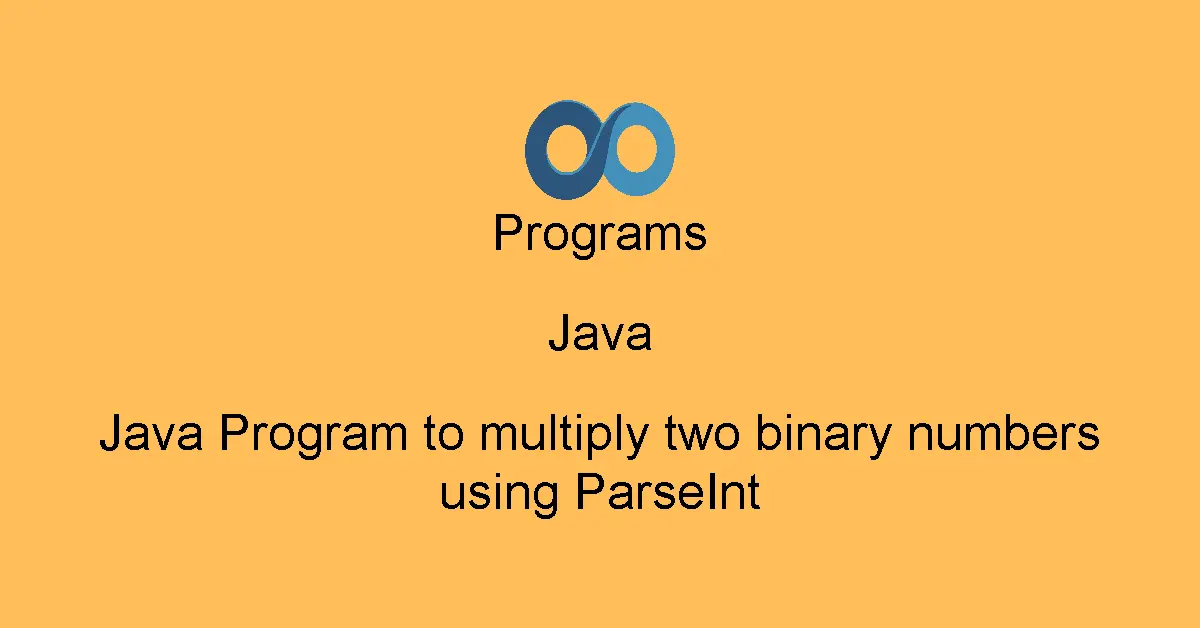 Java Program to multiply two binary numbers using ParseInt