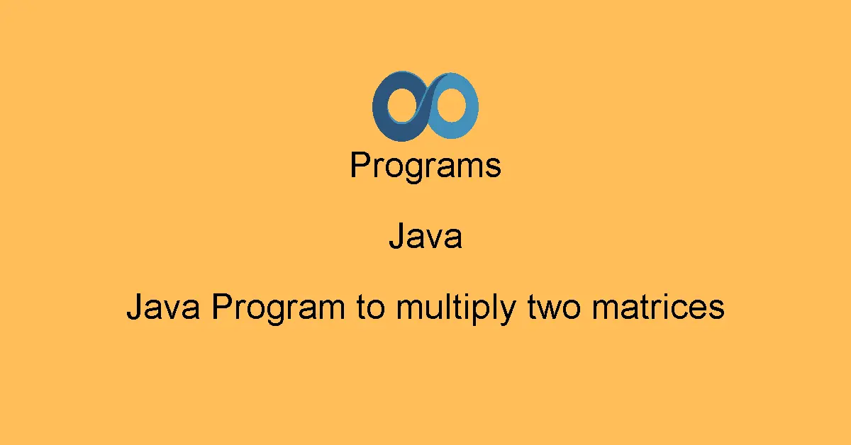 Java Program to multiply two matrices