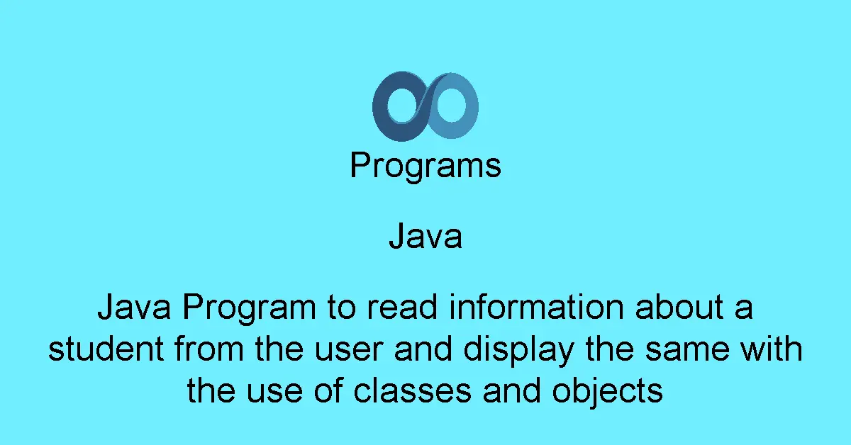 Java Program to read information about a student from the user and display the same with the use of classes and objects