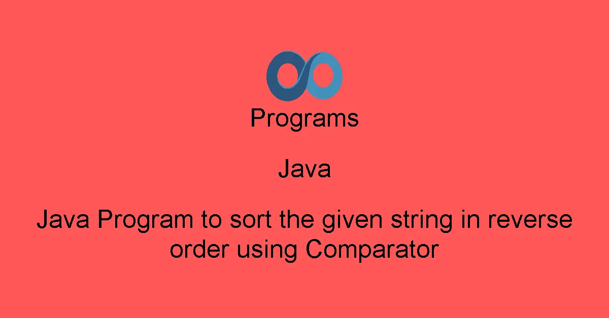 Java Program to sort the given string in reverse order using Comparator