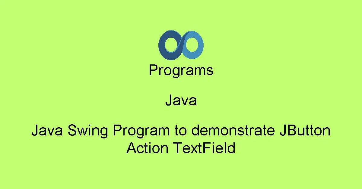 Java Swing Program to demonstrate JButton Action TextField