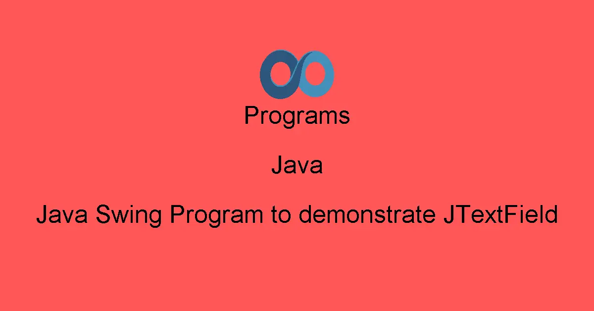 Java Swing Program to demonstrate JTextField
