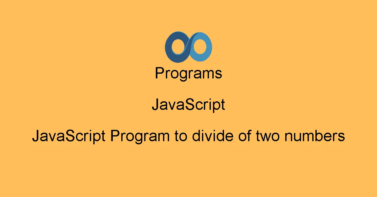 JavaScript Program to divide of two numbers