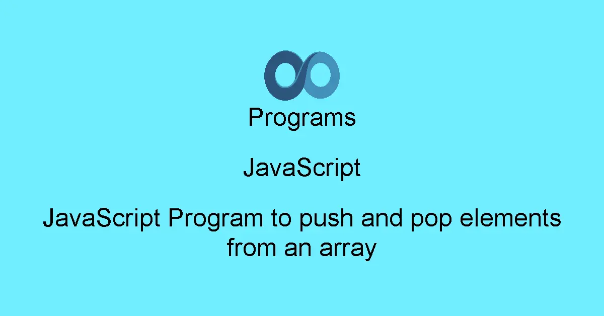 JavaScript Program to push and pop elements from an array