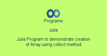 Julia Program to demonstrate creation of Array using collect method