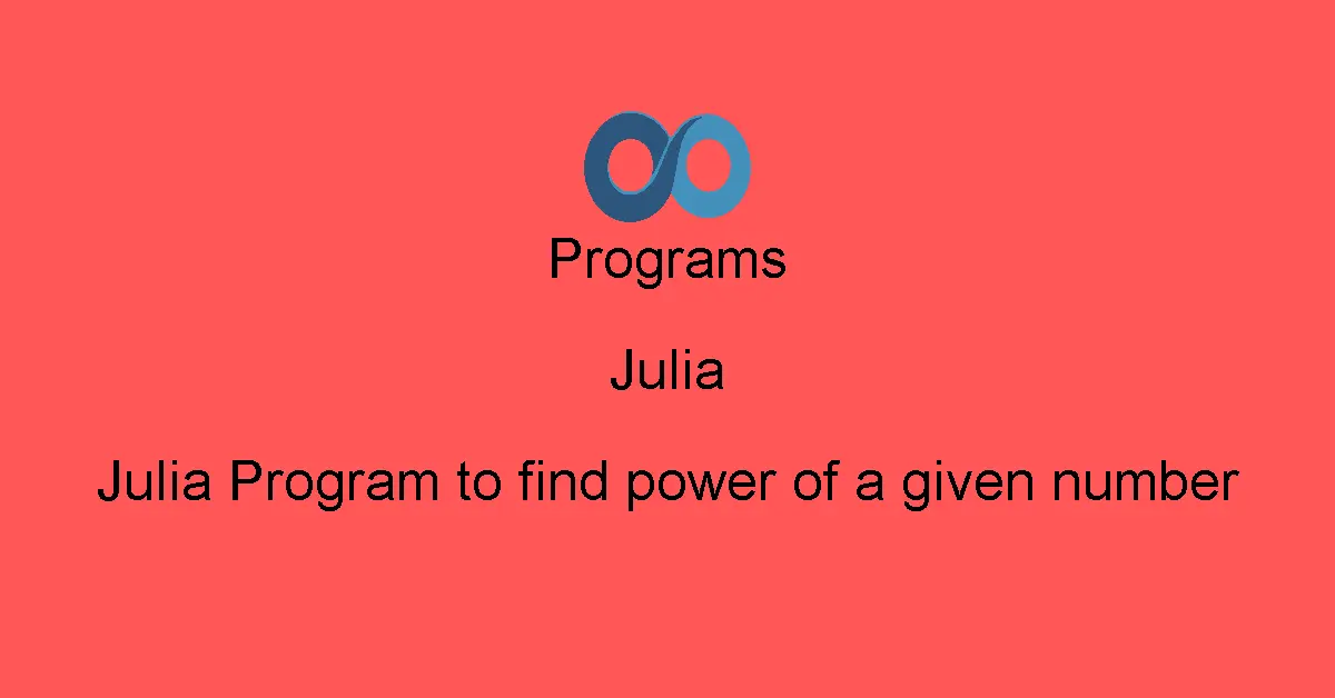 Julia Program to find power of a given number