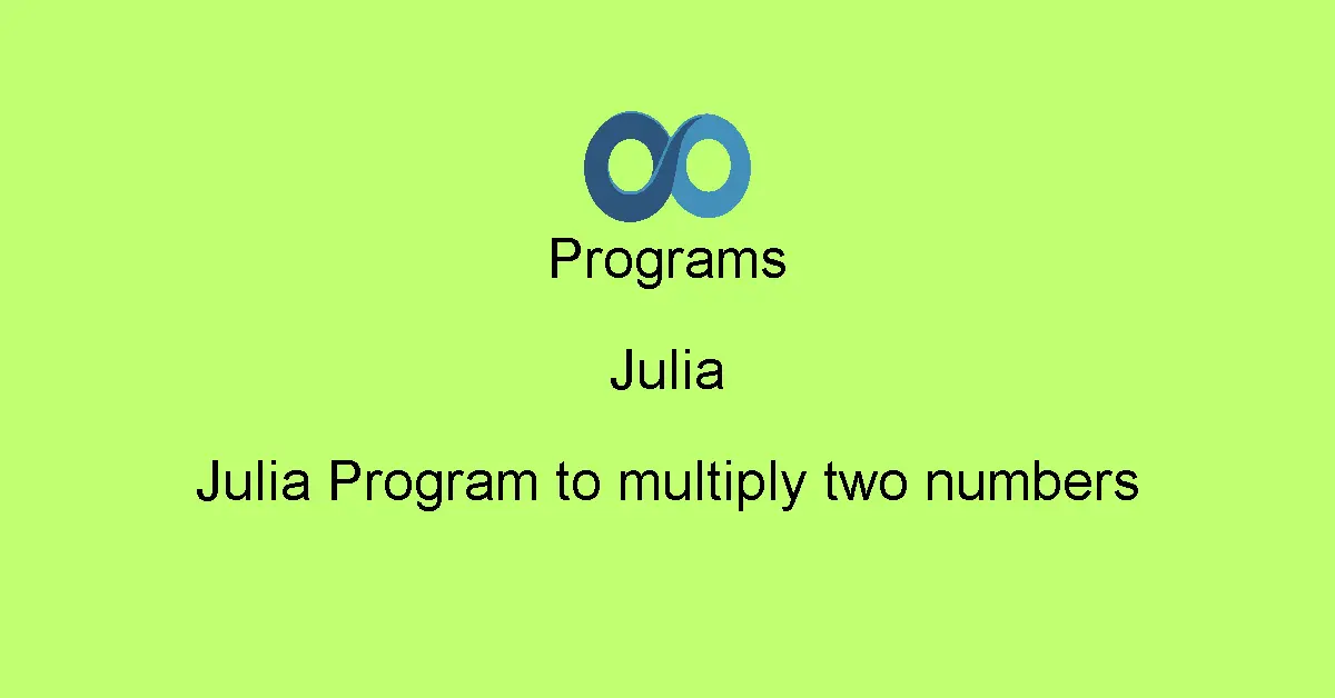 Julia Program to multiply two numbers