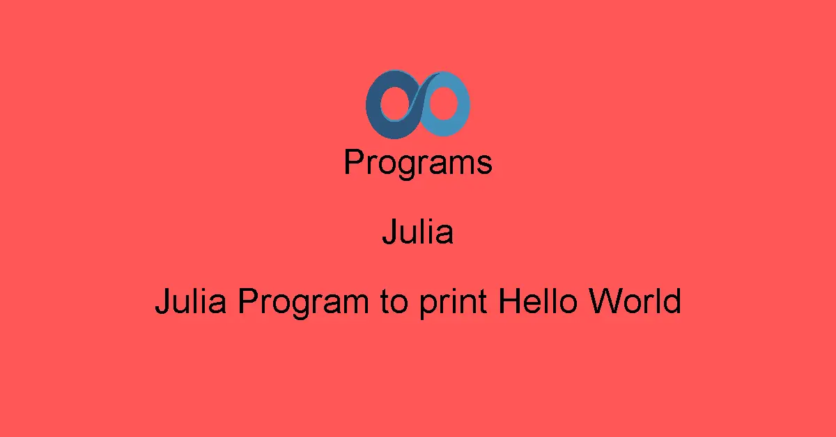Julia Program to print Hello World