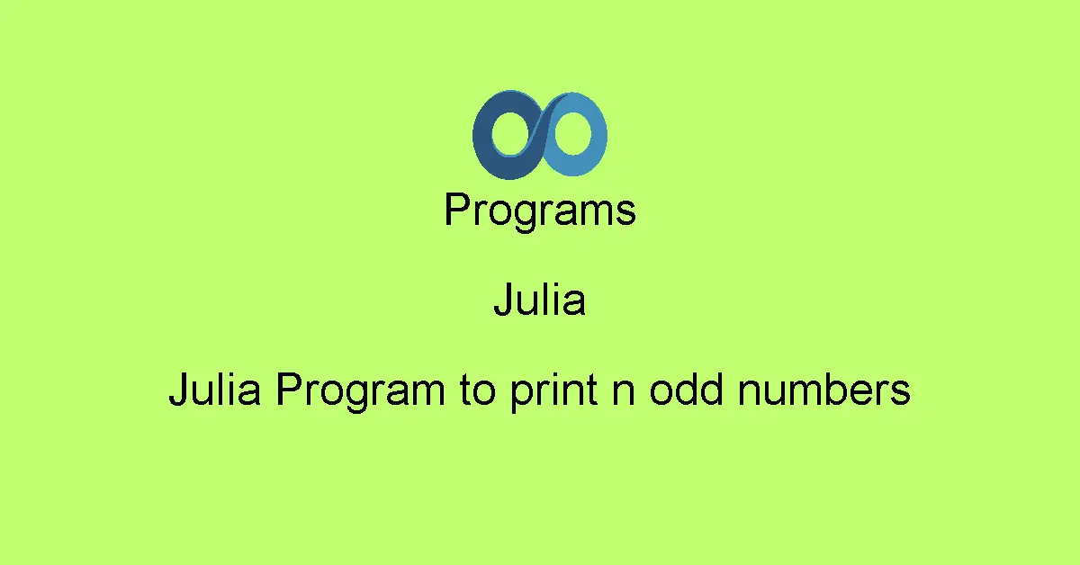 Julia Program to print n odd numbers
