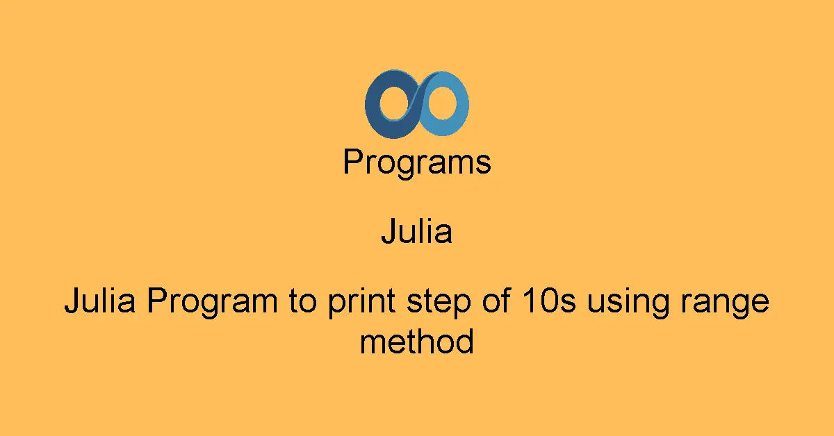Julia Program to print step of 10s using range method