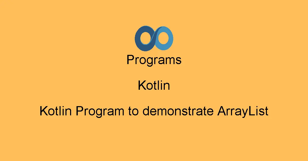Kotlin Program to demonstrate ArrayList