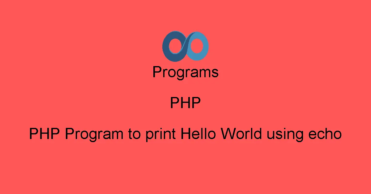 PHP Program to print Hello World using echo