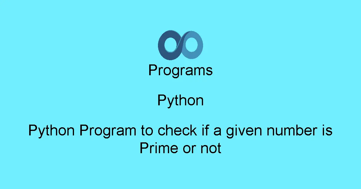Python Program to check if a given number is Prime or not