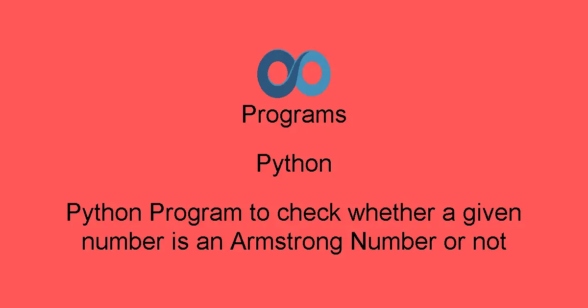 Python Program to check whether a given number is an Armstrong Number or not