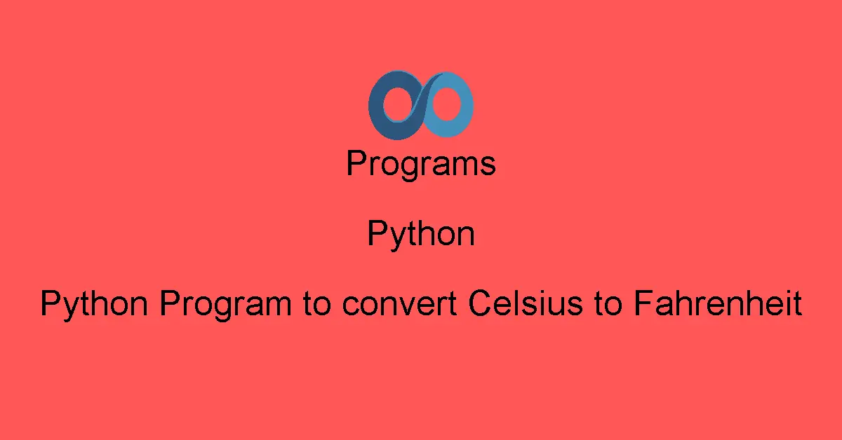 Python Program to convert Celsius to Fahrenheit