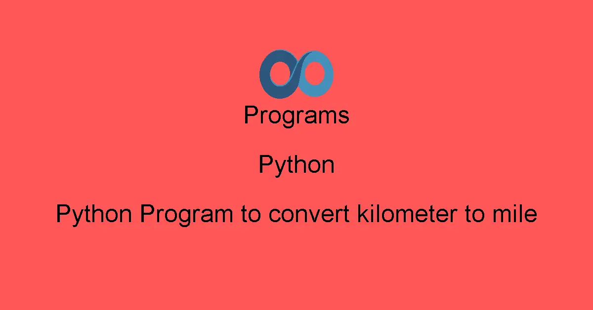Python Program to convert kilometer to mile