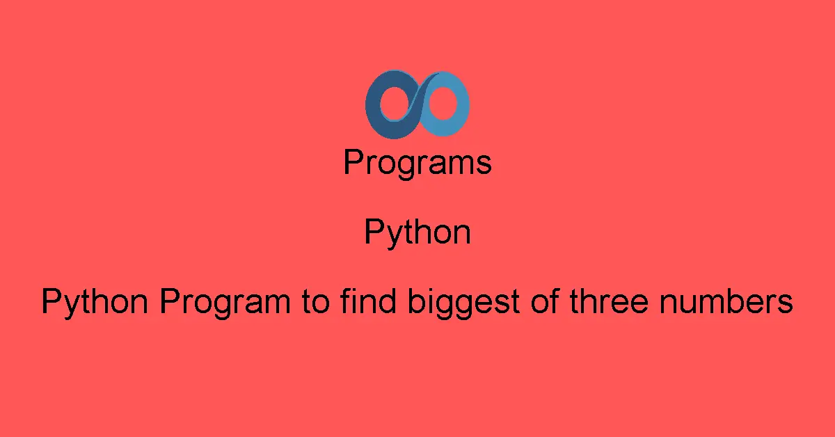 Python Program to find biggest of three numbers
