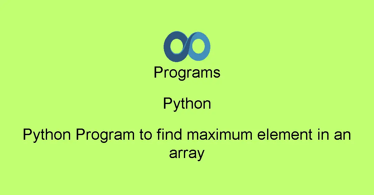 Python Program to find maximum element in an array