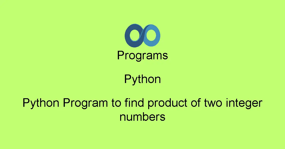 Python Program to find product of two integer numbers