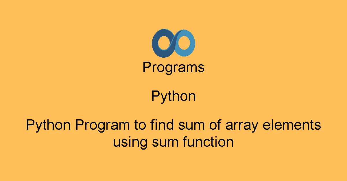 Python Program to find sum of array elements using sum function