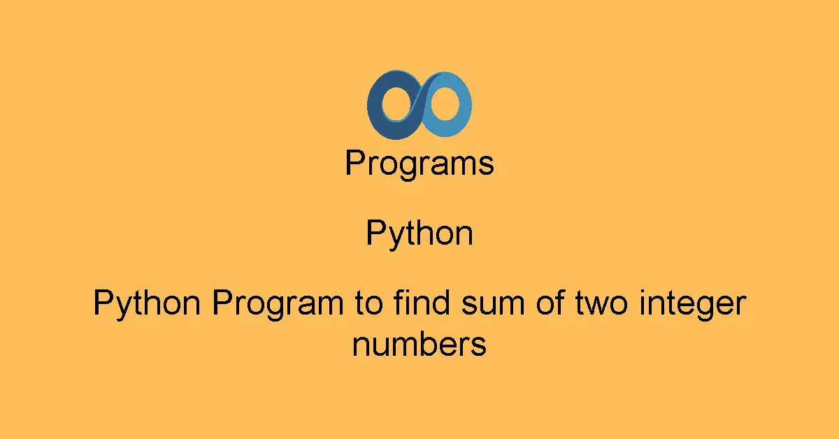 Python Program to find sum of two integer numbers
