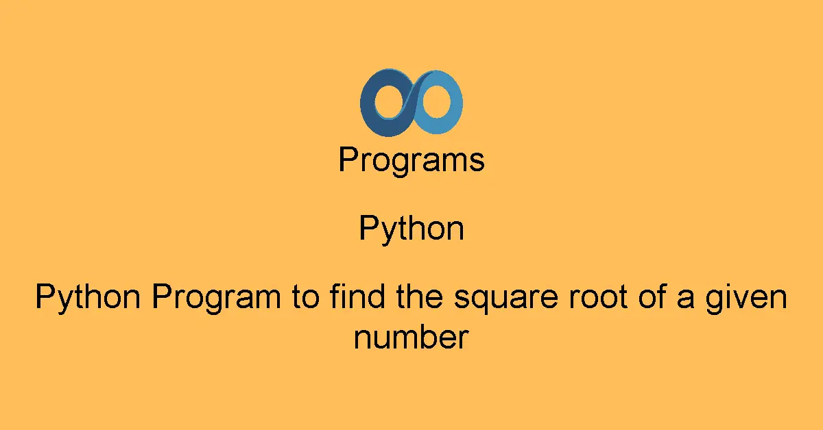 Python Program to find the square root of a given number