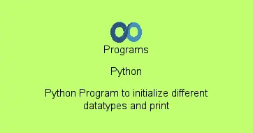 Python Program to initialize different datatypes and print