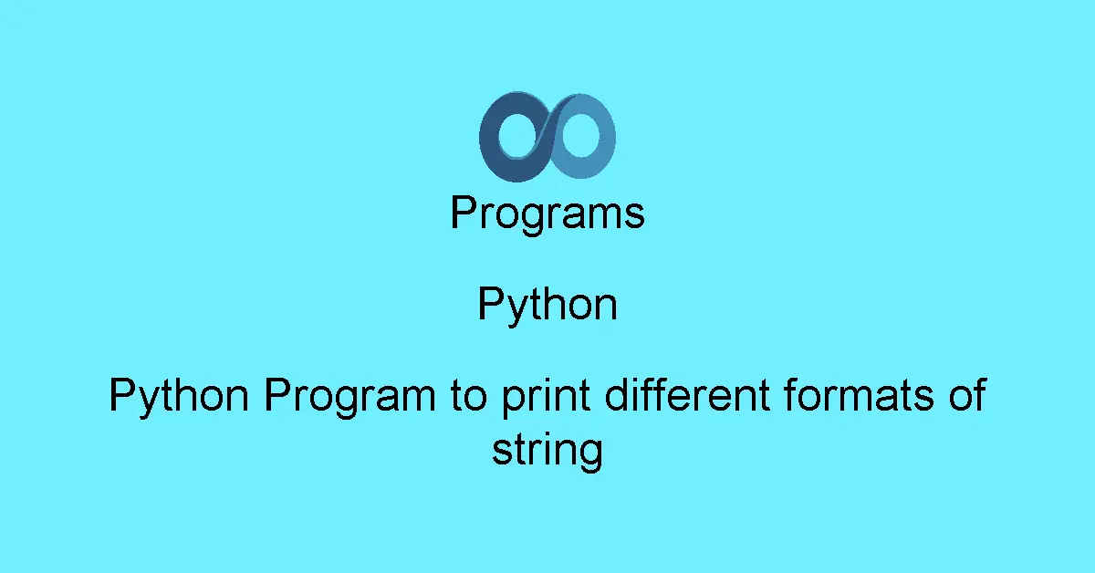 Python Program to print different formats of string