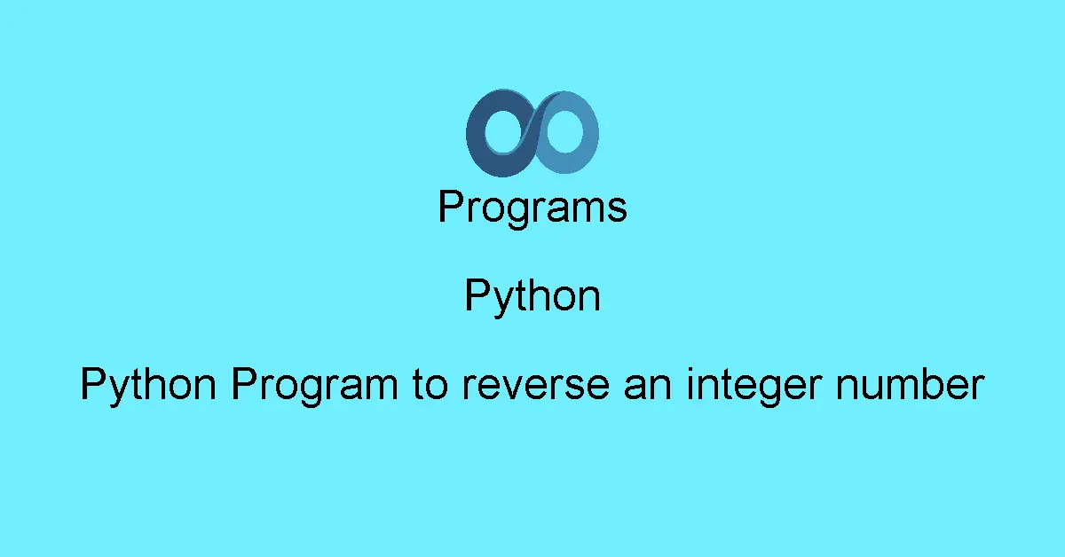 Python Program to reverse an integer number