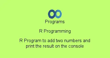 R Program to add two numbers and print the result on the console