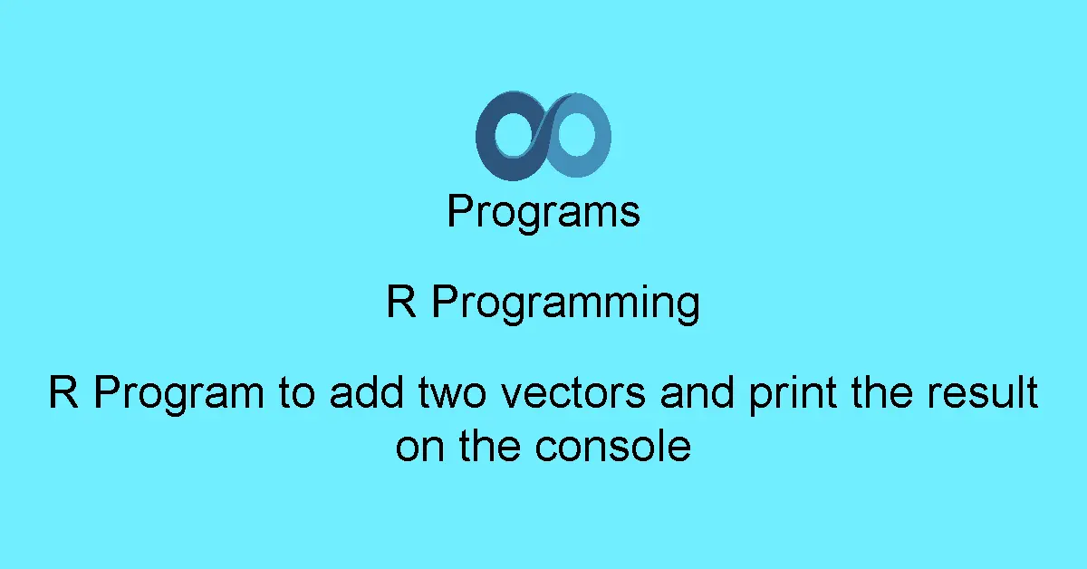 R Program to add two vectors and print the result on the console