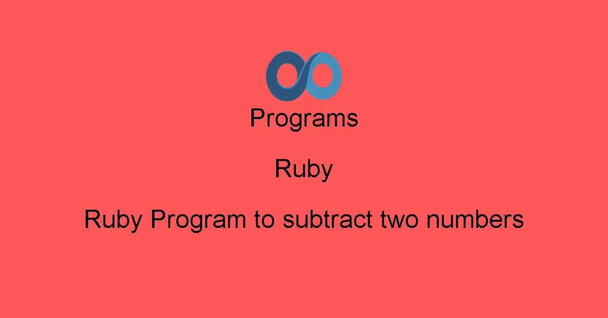 Ruby Program to subtract two numbers