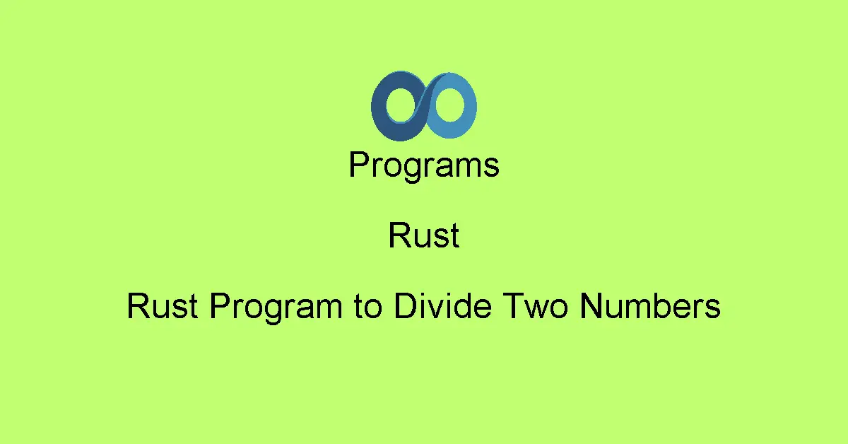 Rust Program to Divide Two Numbers