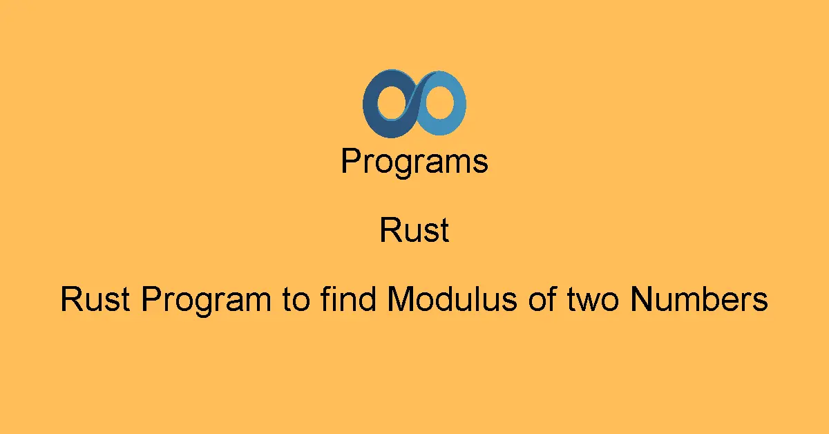 Rust Program to find Modulus of two Numbers