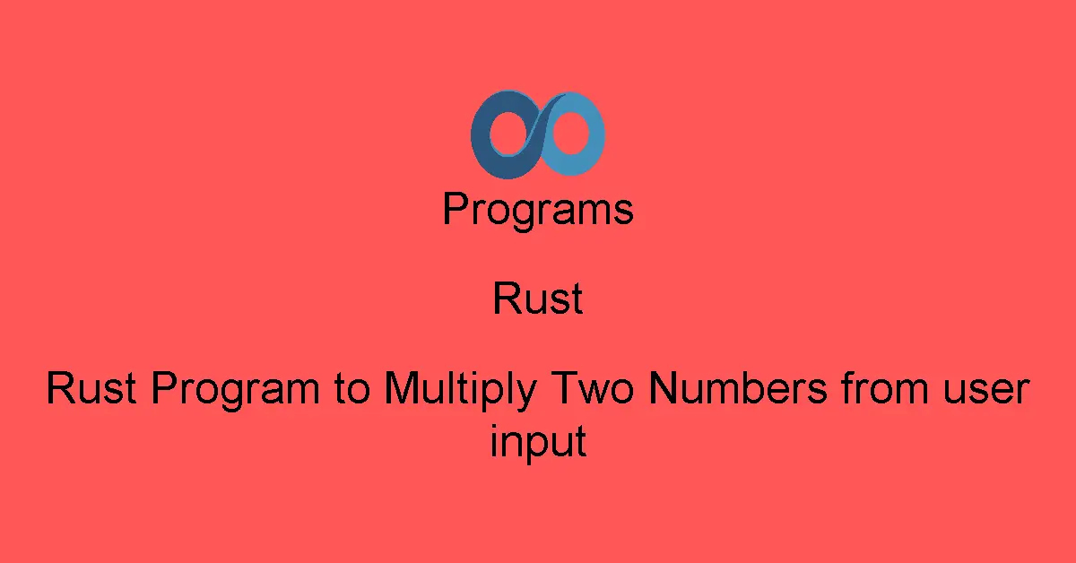 Rust Program to Multiply Two Numbers from user input
