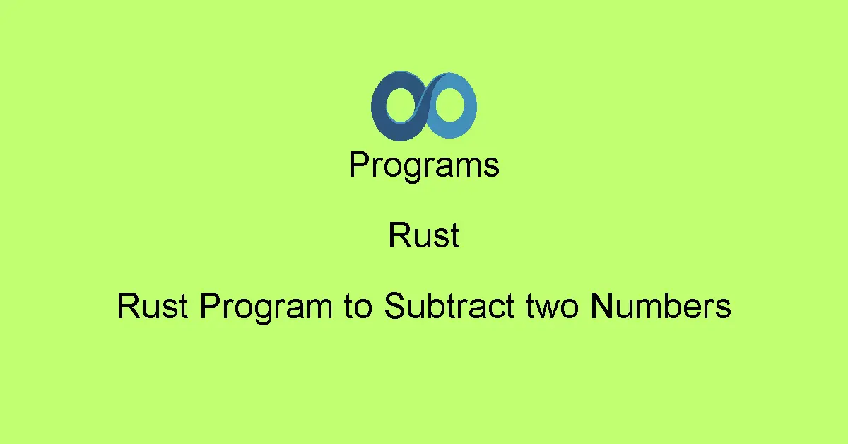 Rust Program to Subtract two Numbers