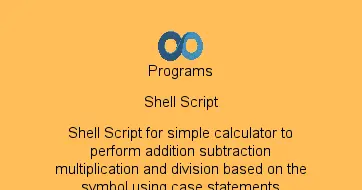 Shell Script for simple calculator to perform addition subtraction multiplication and division based on the symbol using case statements