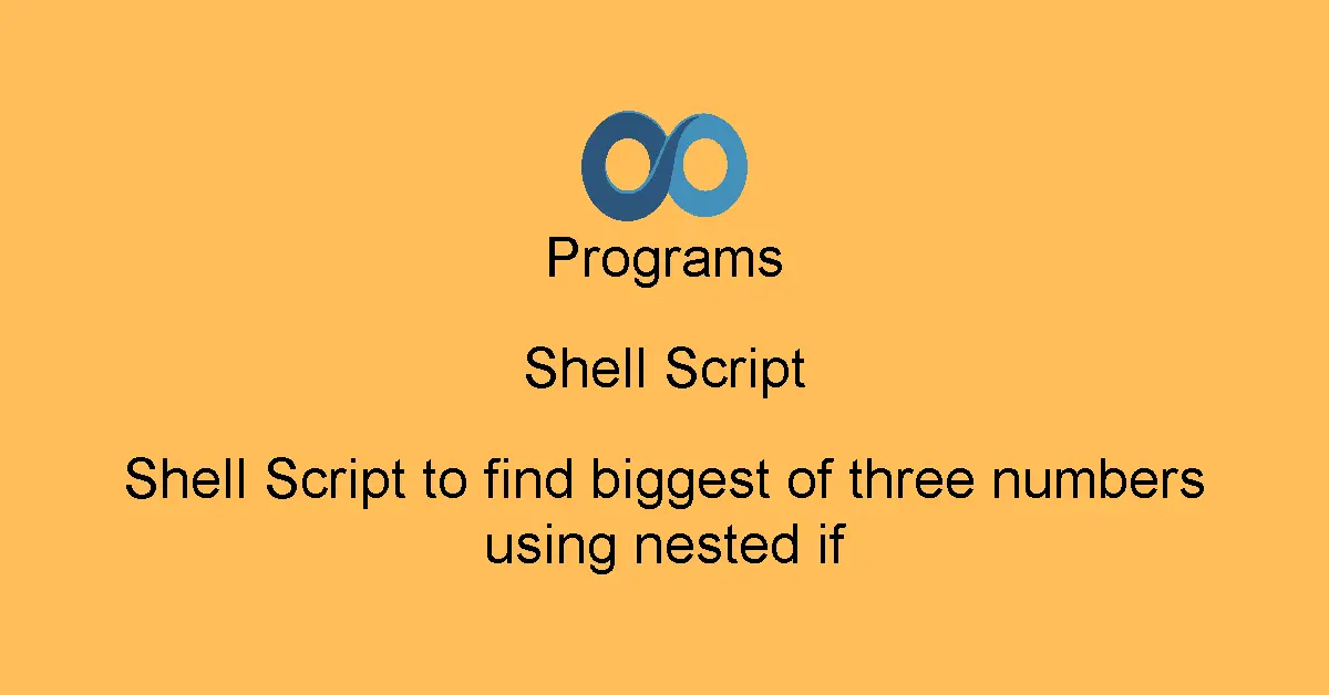 Shell Script to find biggest of three numbers using nested if