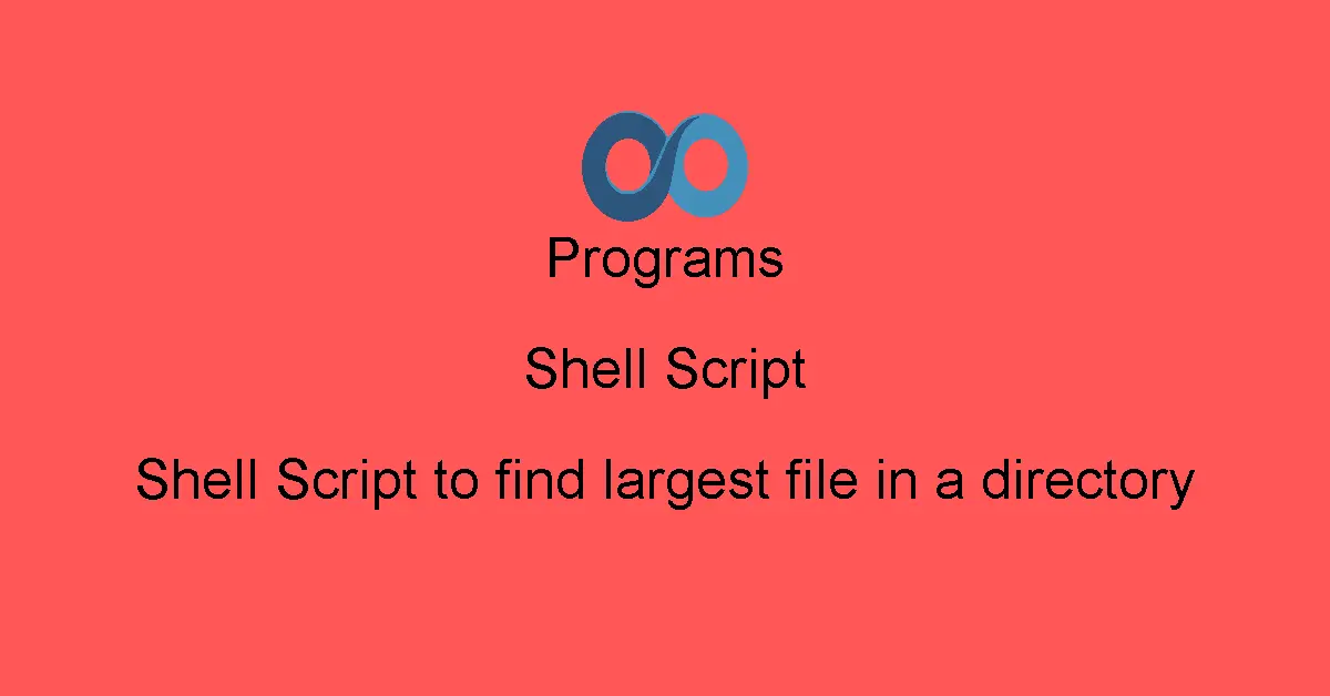Shell Script to find largest file in a directory