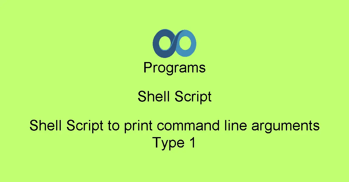 Shell Script to print command line arguments Type 1