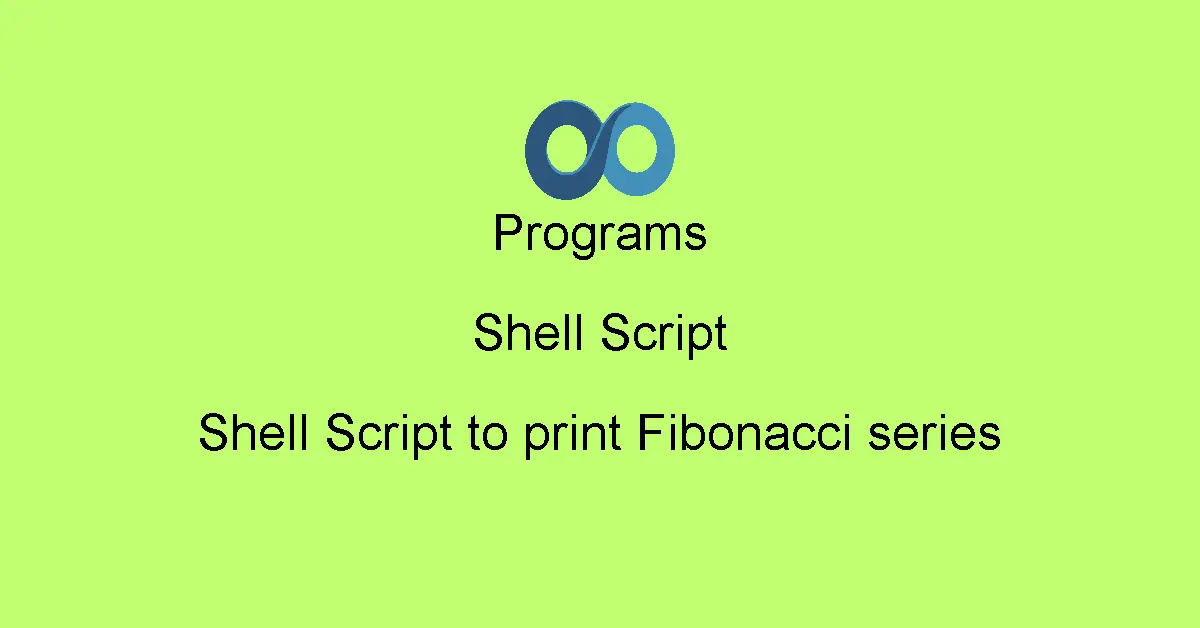 Shell Script to print Fibonacci series