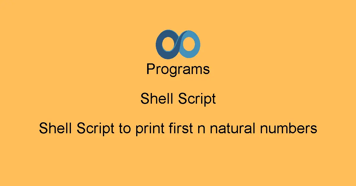 Shell Script to print first n natural numbers